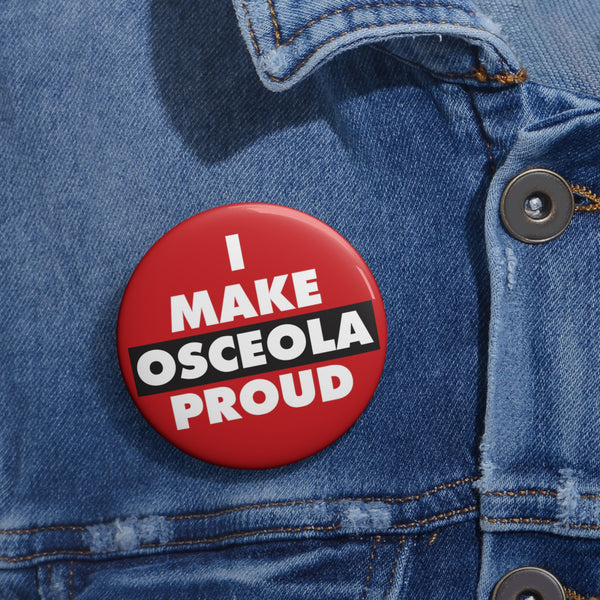 I Make Osceola Proud Button