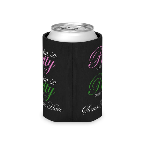 I'm So Pretty on my Left Can Cooler - CUSTOM