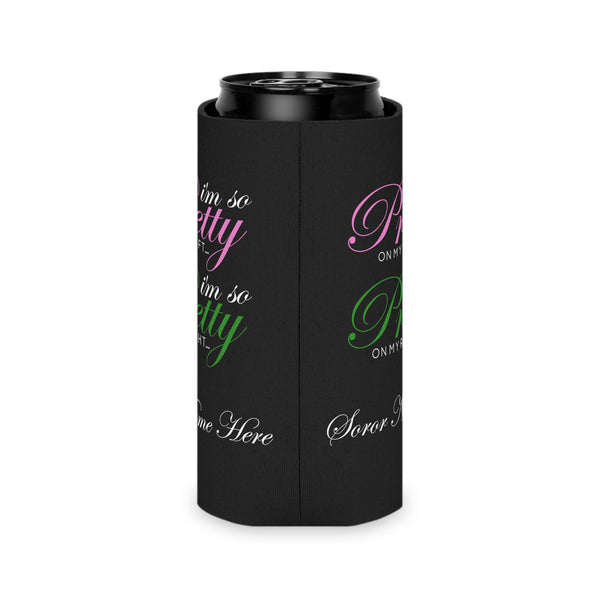 I'm So Pretty on my Left Can Cooler - CUSTOM