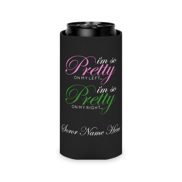 I'm So Pretty on my Left Can Cooler - CUSTOM