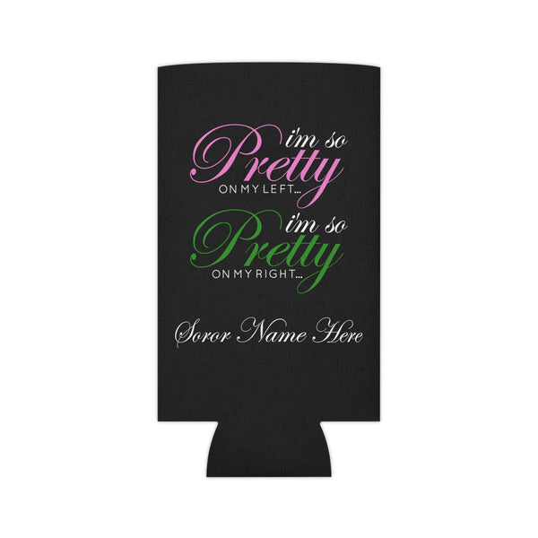 I'm So Pretty on my Left Can Cooler - CUSTOM