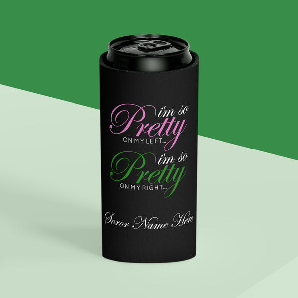 I'm So Pretty on my Left Can Cooler - CUSTOM
