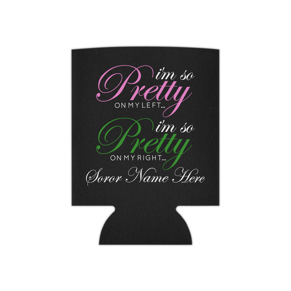 I'm So Pretty on my Left Can Cooler - CUSTOM