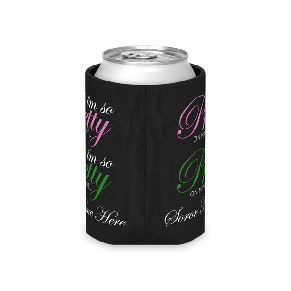 I'm So Pretty on my Left Can Cooler - CUSTOM