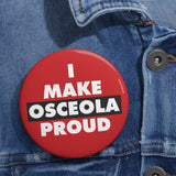 I Make Osceola Proud Button