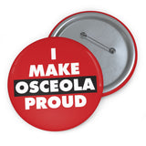 I Make Osceola Proud Button