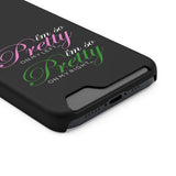 I'm So Pretty on my Left Phone Case With Card Holder