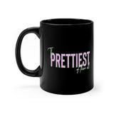 Prettiest of them All Mug