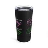 I'm so Pretty on my Left Tumbler 20oz