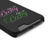 I'm So Pretty on my Left Phone Case With Card Holder