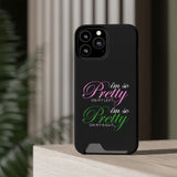 I'm So Pretty on my Left Phone Case With Card Holder