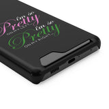 I'm So Pretty on my Left Phone Case With Card Holder