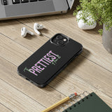 Prettiest of them All Phone Case - Tough