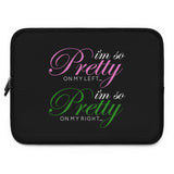 I'm so Pretty on my Left Laptop Sleeve
