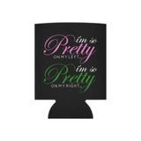 I'm So Pretty on my Left Can Cooler - Black