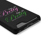 I'm So Pretty on my Left Phone Case With Card Holder