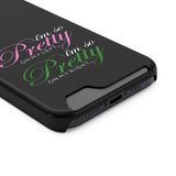 I'm So Pretty on my Left Phone Case With Card Holder