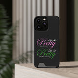 I'm So Pretty on my Left Phone Case With Card Holder