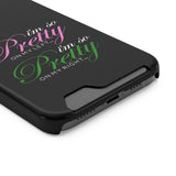 I'm So Pretty on my Left Phone Case With Card Holder