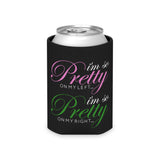 I'm So Pretty on my Left Can Cooler - Black
