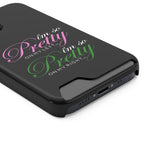 I'm So Pretty on my Left Phone Case With Card Holder