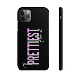 Prettiest of them All Phone Case - Tough