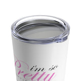 I'm so Pretty on my Left Tumbler 20oz - White