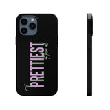Prettiest of them All Phone Case - Tough