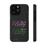 I'm So Pretty on my Left Phone Case With Card Holder
