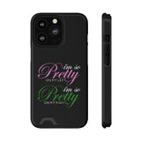 I'm So Pretty on my Left Phone Case With Card Holder