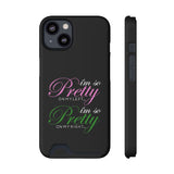 I'm So Pretty on my Left Phone Case With Card Holder