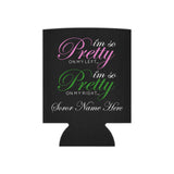I'm So Pretty on my Left Can Cooler - CUSTOM