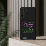 I'm So Pretty on my Left Phone Case With Card Holder