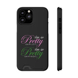 I'm So Pretty on my Left Phone Case With Card Holder