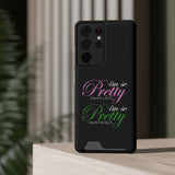I'm So Pretty on my Left Phone Case With Card Holder
