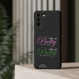I'm So Pretty on my Left Phone Case With Card Holder