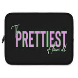 Prettiest of them All Laptop Sleeve