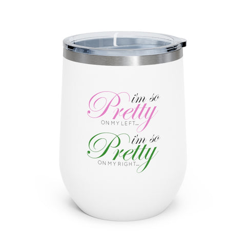 I'm so Pretty on my Left 12oz Insulated Wine Tumbler - White