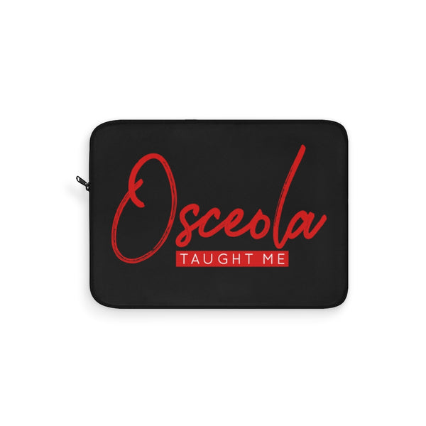 Osceola Taught Me Laptop Sleeve
