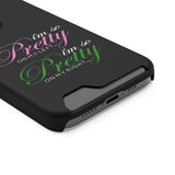 I'm So Pretty on my Left Phone Case With Card Holder