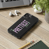 Prettiest of them All Phone Case - Tough