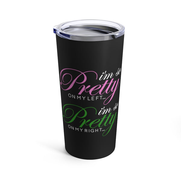 I'm so Pretty on my Left Tumbler 20oz