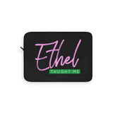 Ethel Taught Me Laptop Sleeve