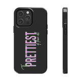 Prettiest of them All Phone Case - Tough
