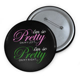 I'm So Pretty on my Left Button - Black