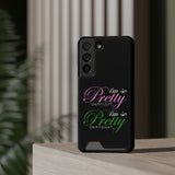 I'm So Pretty on my Left Phone Case With Card Holder