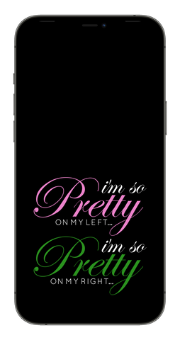 I'm So Pretty on my Left Phone Wallpaper