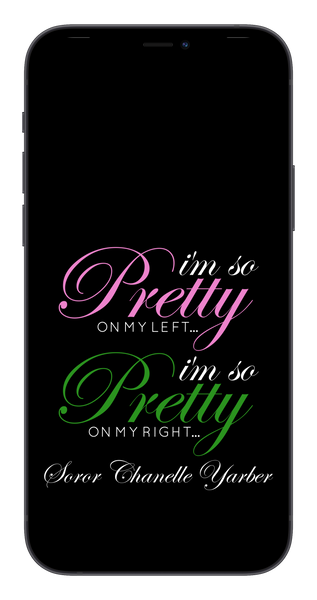 I'm So Pretty on my Left Phone Wallpaper (CUSTOM)